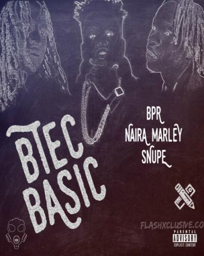 Naira Marley - Btec Basic (feat. Snupe, BPR)