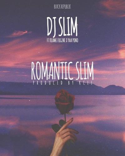 Dj Slim - Romantic Slim (feat. Kuami Eugene & Yaa Pono)