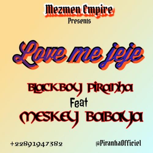 Blackboy piranha feat Meskey babaya - Love Me Jeje
