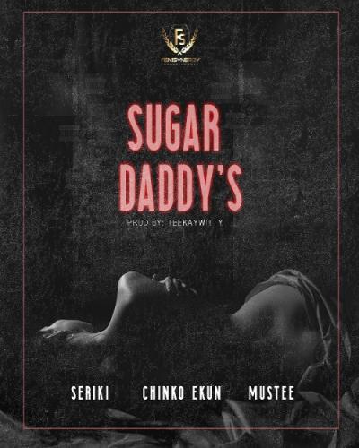 Seriki - Sugar Daddy's (feat. Chinko Ekun, Musty)