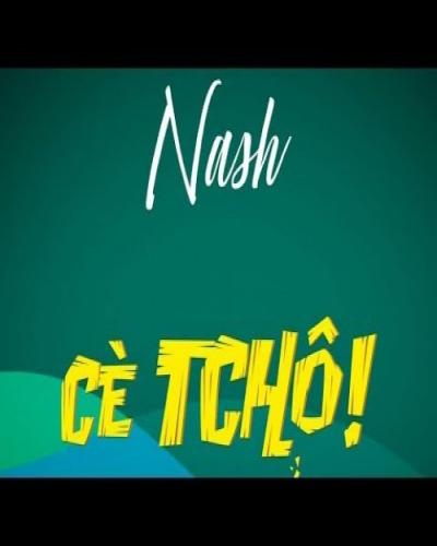 Nash - C'est Tcho
