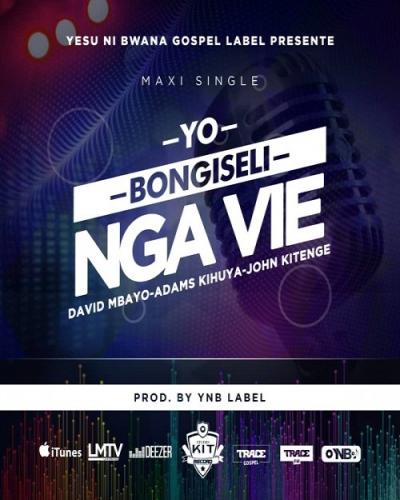 David Mbayo - Yobongiseli Nga Vie (feat. Adams Kihuya, John Kitenge)