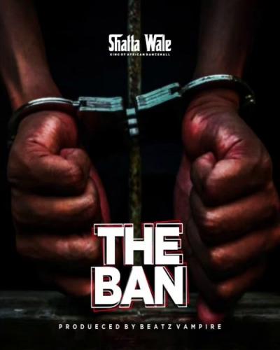 Shatta Wale - The Ban