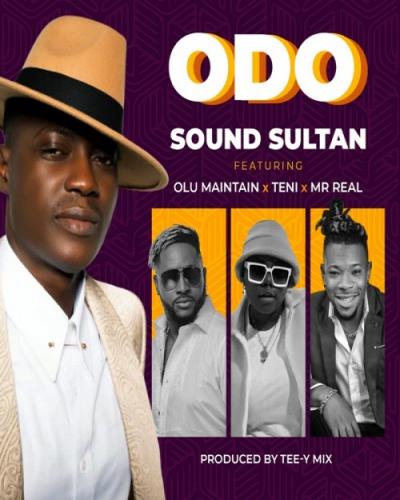 Sound Sultan - Odo (feat Olu Maintain, Teni, Mr Real)