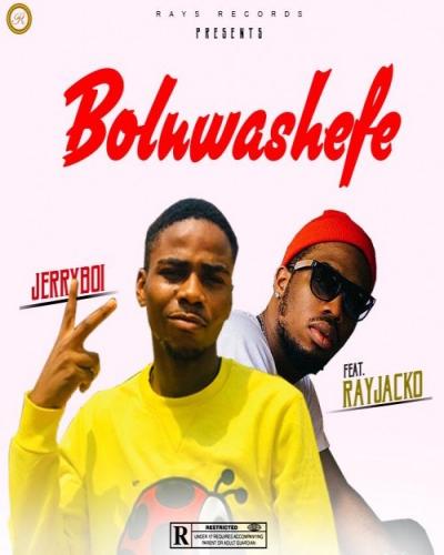 JerryBoi - Boluwashefe (feat. Rayjacko)
