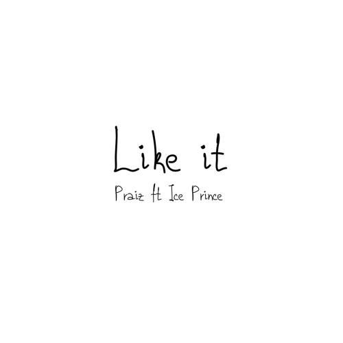 Praiz - Like It (feat. Prince)