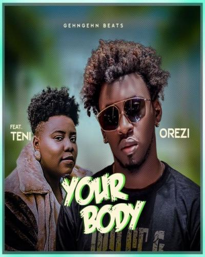 Orezi - Your Body (feat. Teni)