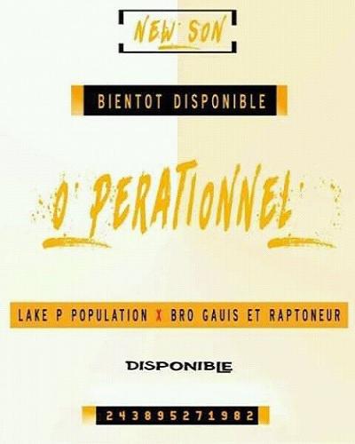 Lake P Population - Opérationnel (feat. Bro Gauis, Raptoneur)