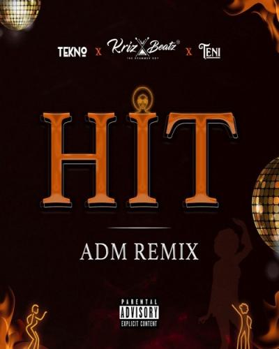 Krizbeatz - Hit ADM Remix (feat. Tekno, Teni)
