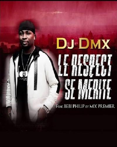 Dj DMX - Le Respect Se Mérite (Feat. Bebi Philip x Mix Premier)