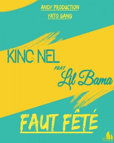 King Nel - Faut Fêté (Feat. Lil Bama)