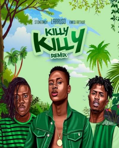 Larruso - Killy Killy (Remix) [feat. Stonebwoy, Kwesi Arthur]