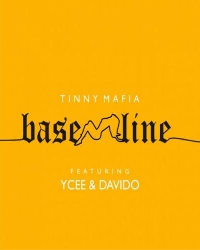 Tinny Mafia - Baseline (feat. Ycee, Davido)