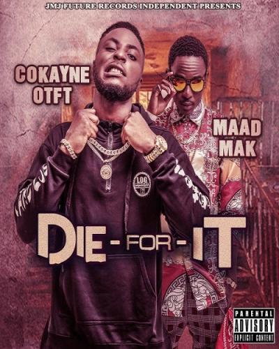 Cokayne OTFT - Die For It (feat. Maad Mak)