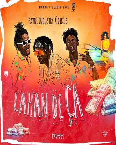 Payne Industry - Lahan De Ca (feat. Didi B)