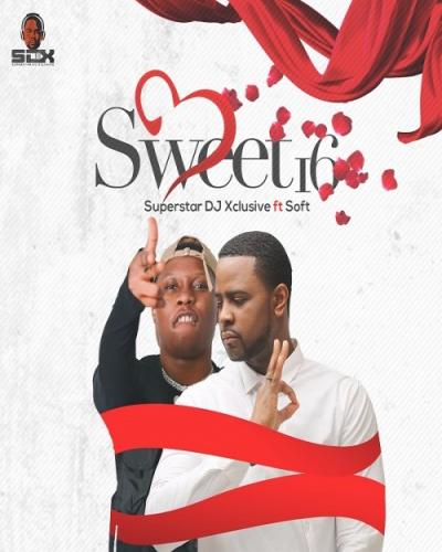 Dj Xclusive - Sweet 16 (feat. Soft)