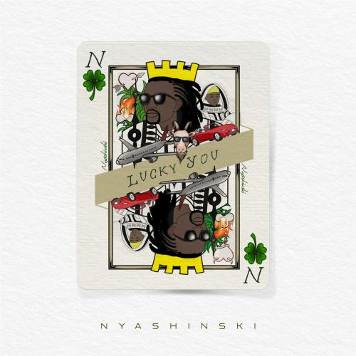 Nyashinski - Lucky You
