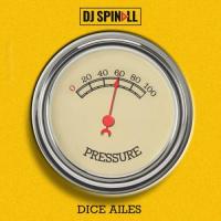DJ Spinall Pressure (feat. Dice Ailes) artwork