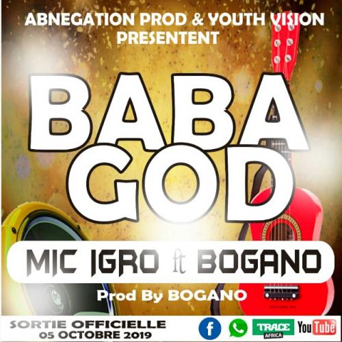 Mic Igro ft Bogano - Baba God