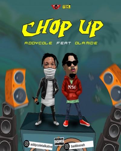 Addycole - Chop Up ( Feat. Olamide)