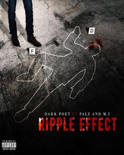 Dark Poet Ft Falz - Ripple Effect (feat. M.I Abaga)