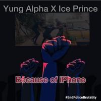 Yung Alpha Because of Iphone (feat. Ice Prince) artwork