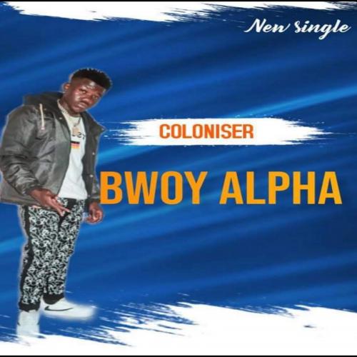 Bwoy Alpha - Coloniser