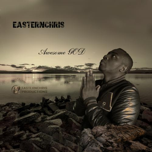 Easternchris - Awesome God