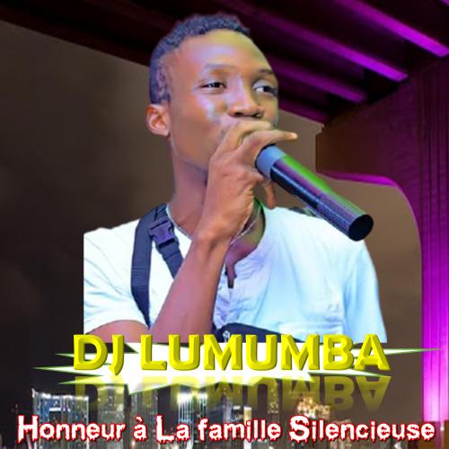 DJ Lumumba - Honneur à la Famille Silencieuse