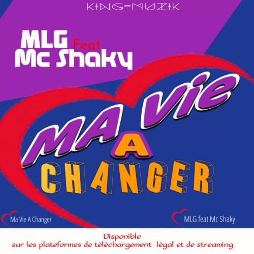 MLG - Ma vie a Changer (feat. Mc Shaky)