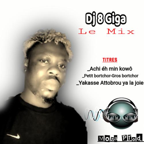 Dj 8 Giga le mix - Yakasse Attobrou ya la joie (feat. Les Goods Boys)