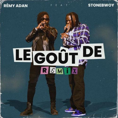 Rémy Adan - Le Goût De (Remix) [feat. Stonebwoy]