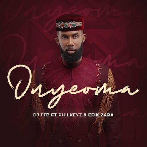 DJ TTB - Onyeoma (feat. Philkeyz & Efik Zaza)