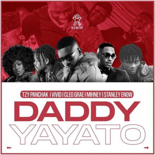 Tzy Panchak - Daddy Yayato (feat. Vivid, Cleo Grae, Mihney & Stanley Enow)