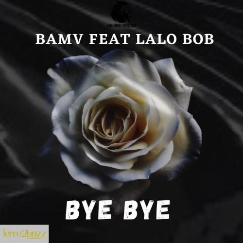 Bamv BAMV - Bye bye (feat. Lalo Bob)