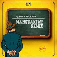 DJ Obza Mang'Dakiwe (Remix) [feat. Harmonize & Leon Lee] artwork