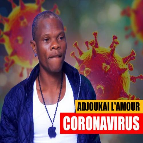 Adjoukai l'Amour - Coronavirus (feat. DJ Léo, DJ Maxiou, Don Kamilo)