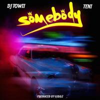 DJ Towii Somebody (feat. Teni) artwork