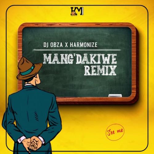 DJ Obza - Mang'Dakiwe (Remix) [feat. Harmonize & Leon Lee]