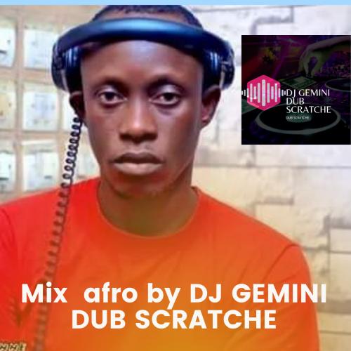 DJ Gemini Dub Scratche - Mix Afro