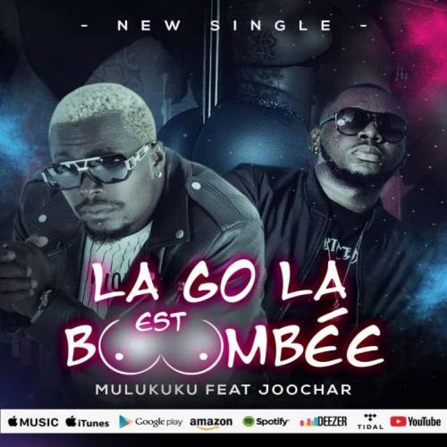 DJ Mulukuku - La Go Là  Est Bombée (feat. Joochar)