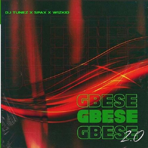 Dj Tunez - Gbese 2.0 (feat. Spax, Wizkid)