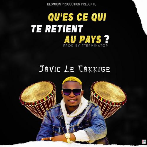 Jovic Le Corrige - Qu'est Ce Qui Te Retient Au Pays ?