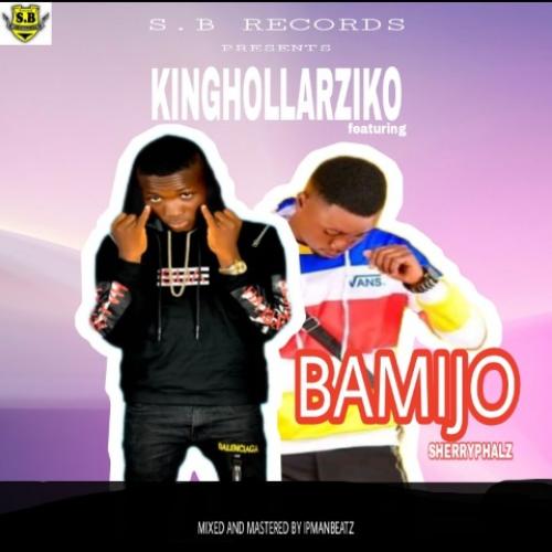 Hollarziko - Bamijo Prod By Ipmanbeatz (feat. Sherryphalz)