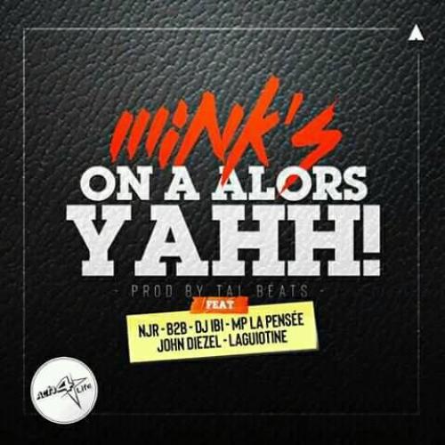 Mink's - On a alors yahh (feat. NJR, B2B, Dj Ibi, Mp La Pensée, John Diezel, Laguiotine)