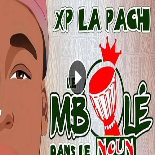 Xp La Pach - Le Mbolè dans le Noun
