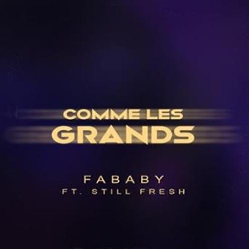 Fababy - Comme les grands (feat. Still Fresh)