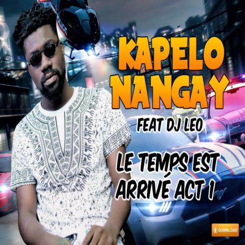 Kapelo Nangay - Le temps est arrivé, Acte 1 (feat. DJ Leo)