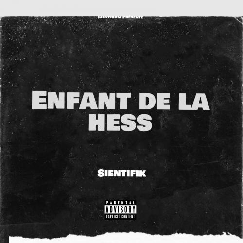 Sientifik - Enfant de la Hess Feat. Jemci, O2L et KEM