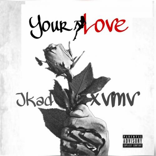Jkad - Your Love (feat. XVMV)